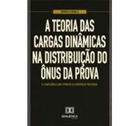 A Teoria Das Cargas Dinâmicas Na Distribuição Do Ônus Da Prova (ebook)