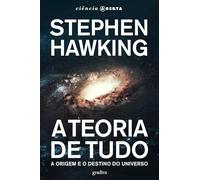 A Teoria de Tudo - A origem e o destino do Universo