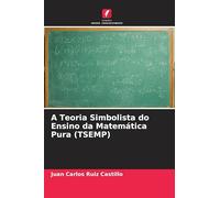 A Teoria Simbolista do Ensino da Matemática Pura (TSEMP)