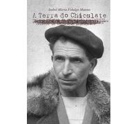 A Terra do Chiculate - Relatos da Emigração Portuguesa