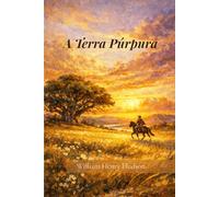 A Terra Púrpura: Sendo a narrativa das aventuras de um tal Richard Lamb na Banda Oriental, na América do Sul, conforme contada por ele mesmo (traduzido)