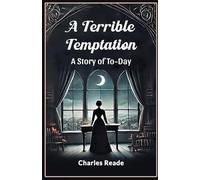 A Terrible Temptation A Story of To-Day