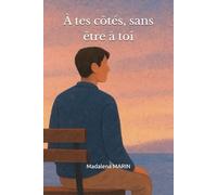 À tes côtés, sans être à toi