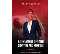 A TESTAMENT OF FAITH, SURVIVAL AND PURPOSE: When My Body Became The Battlefield