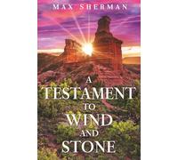A Testament to Wind and Stone