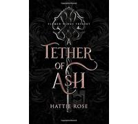 A Tether of Ash (Flamed Wings Trilogy)