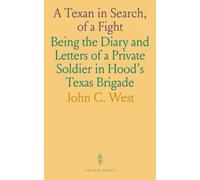 A Texan in Search, of a Fight: Being the Diary and Letters of a Private Soldier in Hood's Texas Brigade