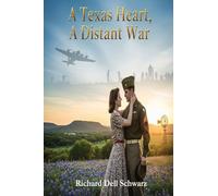 A Texas Heart, A Distant War: A World War Two Love Story