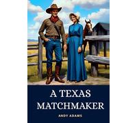 A Texas Matchmaker: Authentic Cowboy Story of Love and Loyalty on the Western Frontier