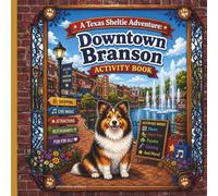 A Texas Sheltie Adventure: Downtown Branson Activity Book: Fun Puzzles, Mazes, Word Games & Activities for Kids Ages 5-9