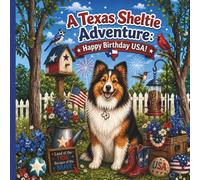 A Texas Sheltie Adventure: Happy Birthday USA!: Patriotic Coloring & Activity Fun for Kids Ages 4-9