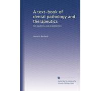 A text-book of dental pathology and therapeutics: for students and practitioners