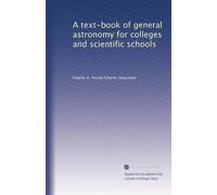 A text-book of general astronomy for colleges and scientific schools