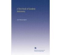 A Text-Book of Geodetic Astronomy