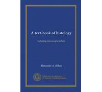 A text-book of histology: including microscopic technic