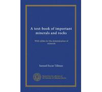 A text-book of important minerals and rocks: With tables for the determination of minerals