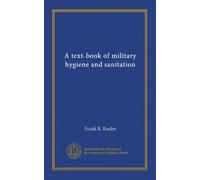 A text-book of military hygiene and sanitation