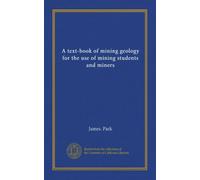 A text-book of mining geology for the use of mining students and miners