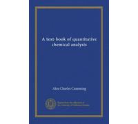A text-book of quantitative chemical analysis