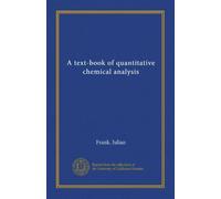 A text-book of quantitative chemical analysis