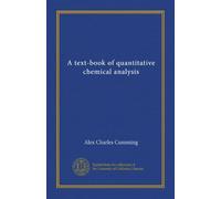 A text-book of quantitative chemical analysis
