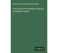 A Text-Book of the Diseases of the Ear and Adjacent Organs