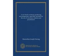 A text-book on disease-producing microörganisms, especially intended for the use of veterinary students and practitioners