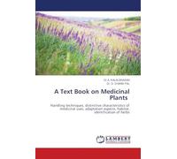 A Text Book on Medicinal Plants: Handling techniques, distinctive characteristics of medicinal uses, adaptation aspects, habitat, identification of herbs