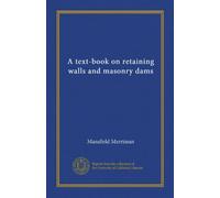 A text-book on retaining walls and masonry dams