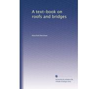 A text-book on roofs and bridges: Volume 10