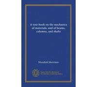 A text-book on the mechanics of materials, and of beams, columns, and shafts