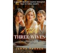 A Text to Three Wives: A Steamy Second Chance Romance