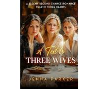A Text to Three Wives: A Steamy Second Chance Romance