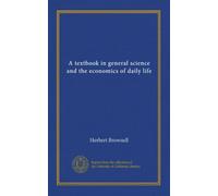 A textbook in general science and the economics of daily life