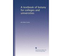 A textbook of botany for colleges and universities: Volume 1