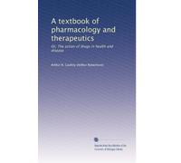 A textbook of pharmacology and therapeutics: Or, The action of drugs in health and disease