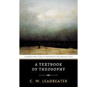 A Textbook of Theosophy: A Foundational Guide of Theosophical Wisdom and Spiritual Ethics