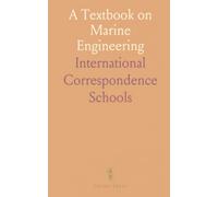A Textbook on Marine Engineering: Steam Engines, Western River Steamboats, Recent Advances, and Electrical Machinery