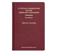 A textual commentary on The Greek New Testament: A Companion Volume to the United Bible Societies' Greek NT, 4th ed.