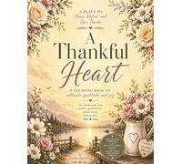 A Thankful Heart: A Coloring Devotional For Gratitude And Praise | 100 Pages, Large Print, 50 Calming Scenes To Color, Beautiful Scripture, Engaging Journal Prompts.|