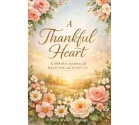 A Thankful Heart: My Thankfulness Devotional Journal- 150 Days of Gratitude and Scripture With Unique Prompts on Each Page