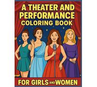 A Theater and Performance Coloring Book: Theater and Magical Performances relaxing Coloring Book of Opera I creative gifts for theater lovers