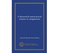 A theoretical and practical treatise on astigmatism (Vol-1)