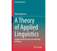 A Theory of Applied Linguistics: Ιmagining and Disclosing the Meaning of Design (Educational Linguistics)