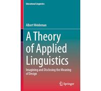A Theory of Applied Linguistics: Ιmagining and Disclosing the Meaning of Design: 65 (Educational Linguistics)
