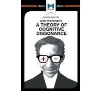 A Theory of Cognitive Dissonance (The Macat Library)