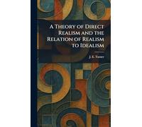 A Theory of Direct Realism and the Relation of Realism to Idealism