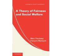 A Theory of Fairness and Social Welfare: 48 (Econometric Society Monographs, Series Number 48)
