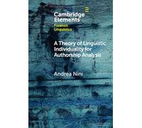 A Theory of Linguistic Individuality for Authorship Analysis (Elements in Forensic Linguistics)