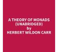 A Theory Of Monads (UNABRIDGED)